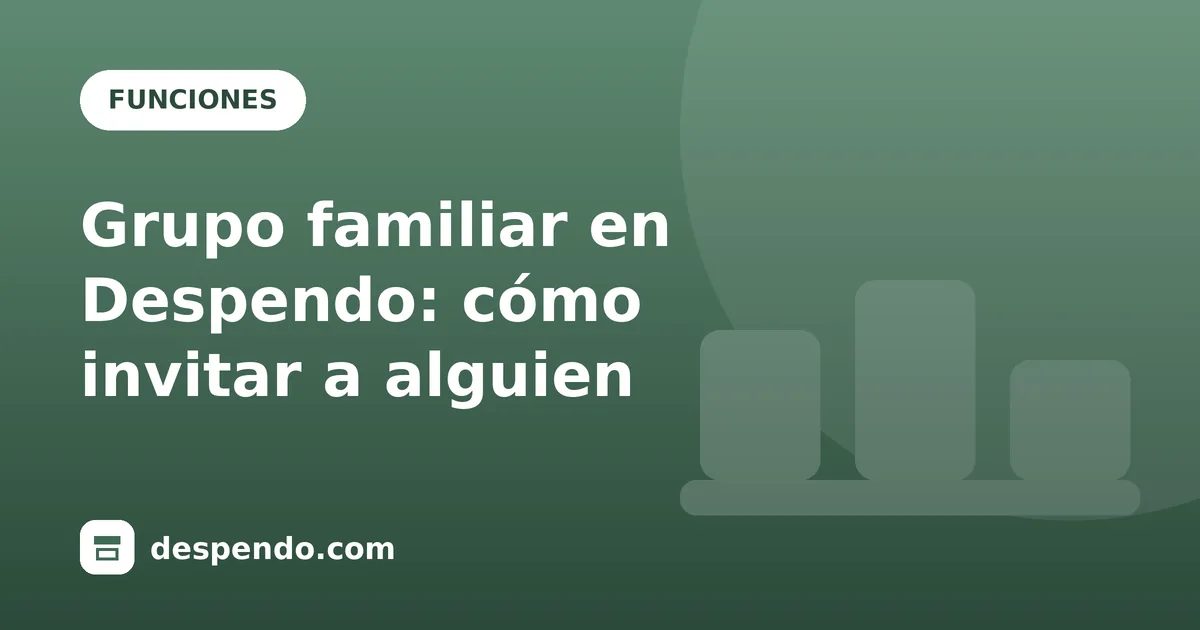 Portada: Grupo familiar en Despendo: cómo invitar a alguien